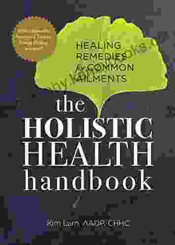 Holistic Health Handbook: Healing Remedies For Common Ailments