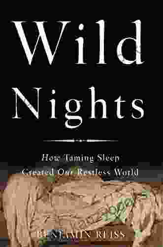 Wild Nights: How Taming Sleep Created Our Restless World