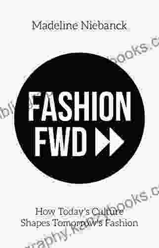 Fashion Fwd: How Today S Culture Shapes Tomorrow S Fashion