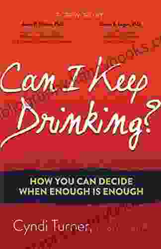 Can I Keep Drinking?: How You Can Decide When Enough Is Enough