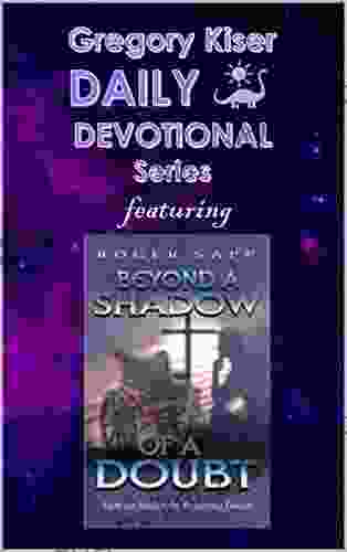 Gregory Kiser Daily Devotional Series: Beyond A Shadow Of A Doubt