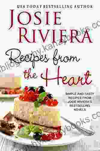 Recipes From The Heart Josie Riviera