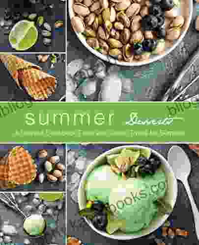 Summer Desserts: A Dessert Cookbook Filled With Sweet Treats For Summer