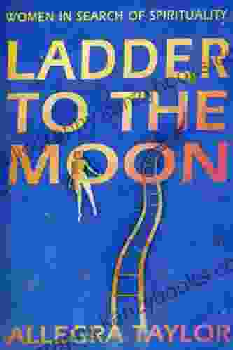 Ladder To The Moon: Women In Search Of Spirituality