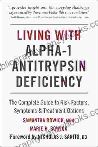 Living with Alpha 1 Antitrypsin Deficiency (A1AD): Complete Guide to Risk Factors Symptoms Treatment Options