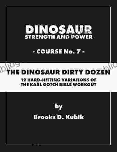 Dinosaur Strength And Power Course #7: THE DINOSAUR DIRTY DOZEN