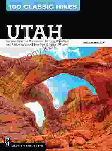 100 Classic Hikes: Utah: National Parks And Monuments // National Wilderness And Recreation Areas // State Parks // Wasatch