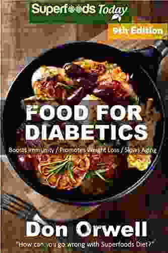 Food For Diabetics: Over 250 Diabetes Type 2 Quick Easy Gluten Free Low Cholesterol Whole Foods Diabetic Recipes Full Of Antioxidants Phytochemicals Natural Weight Loss Transformation 3)