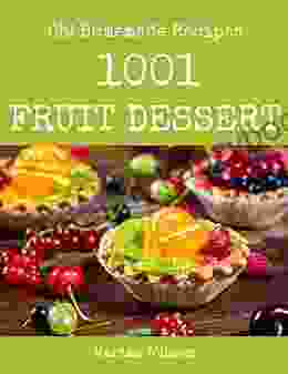 Oh 1001 Homemade Fruit Dessert Recipes: The Best Ever Of Homemade Fruit Dessert Cookbook