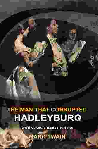 The Man That Corrupted Hadleyburg And Other Stories (Illustrated): Original And Classic Edition