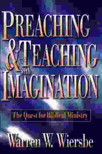 Preaching And Teaching With Imagination: The Quest For Biblical Ministry