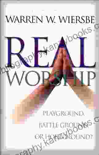 Real Worship: Playground Battleground Or Holy Ground?