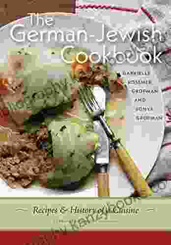 The German Jewish Cookbook: Recipes And History Of A Cuisine (HBI On Jewish Women)