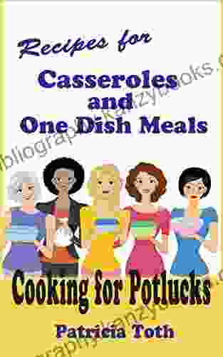 Recipes For Casseroles And Main Dish Meals (Cooking / Entertaining): Cooking For Potlucks