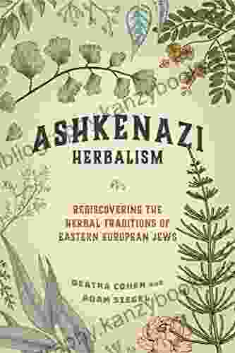 Ashkenazi Herbalism: Rediscovering The Herbal Traditions Of Eastern European Jews