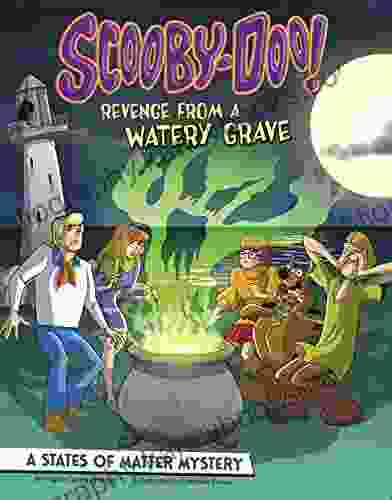 Scooby Doo A States of Matter Mystery: Revenge from a Watery Grave (Scooby Doo Solves It with S T E M )