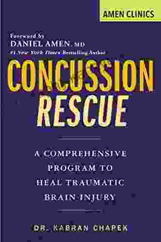 Concussion Rescue: A Comprehensive Program to Heal Traumatic Brain Injury (Amen Clinic Library)