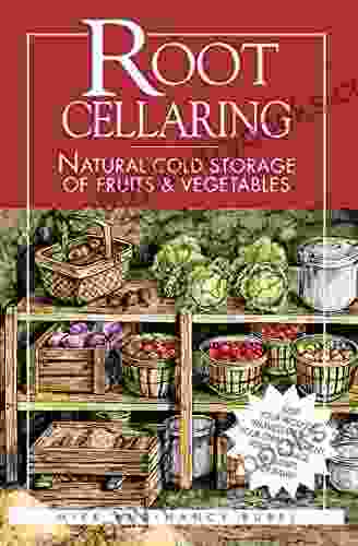 Root Cellaring: Natural Cold Storage of Fruits Vegetables