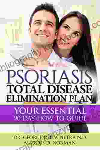 Psoriasis Total Disease Elimination Plan: It Starts with Food Your Essential Natural 90 Day How to Guide (Psoriasis Free for Life Cure and Diet Cookbook 1)