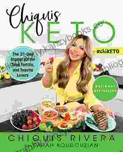 Chiquis Keto: The 21 Day Starter Kit For Taco Tortilla And Tequila Lovers