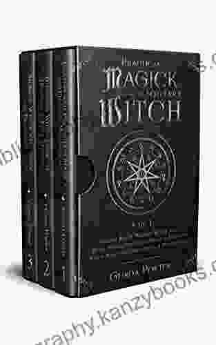 Practical Magick For The Solitary Witch (3 In 1): Starter Kit Of Modern Witchcraft: Wicca Hoodoo Folk Magick Prayers Protection Magick Manifestation Spells Rituals Breaking Curses