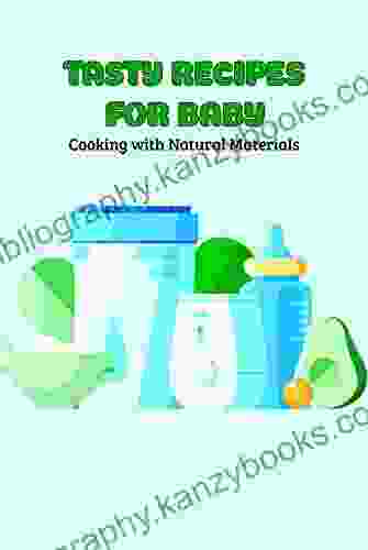 Tasty Recipes For Baby: Cooking With Natural Materials