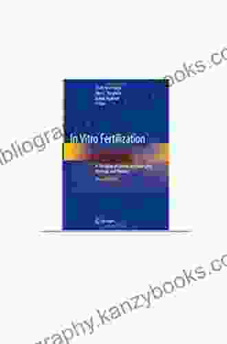 In Vitro Fertilization: A Textbook Of Current And Emerging Methods And Devices