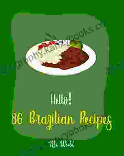 Hello 86 Brazilian Recipes: Best Brazilian Cookbook Ever For Beginners Brazilian Recipes Bean Salad Recipes Brown Rice Recipes Baked Bean Recipes Rice Cake Recipe Fried Rice Recipe 1