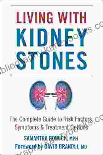 Living With Kidney Stones: Complete Guide To Risk Factors Symptoms Treatment Options