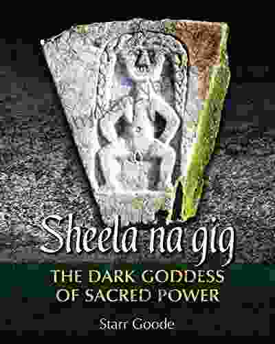 Sheela Na Gig: The Dark Goddess Of Sacred Power