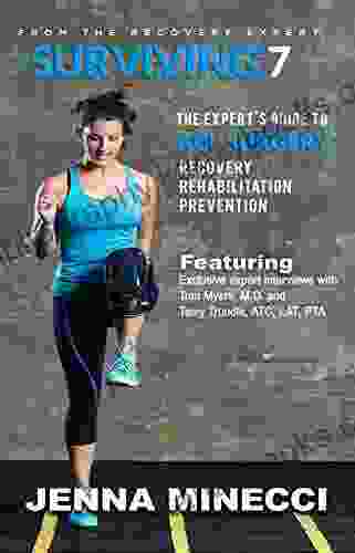 Surviving 7: The Expert S Guide To ACL Surgery: Recovery Rehabilitation And Prevention