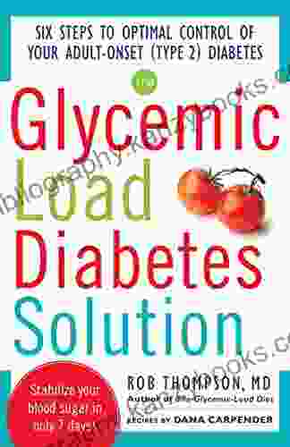 The Glycemic Load Diabetes Solution: Six Steps To Optimal Control Of Your Adult Onset (Type 2) Diabetes