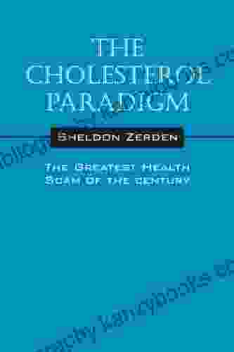 The Cholesterol Paradigm: The Greatest Health Scam Of The Century