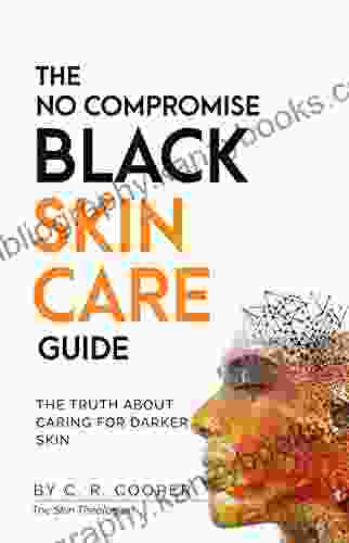 The No Compromise Black Skin Care Guide: The Truth About Caring For Darker Skin