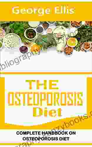 THE OSTEOPOROSIS DIET: COMPLETE HANDBOOK ON OSTEOPOROSIS DIET