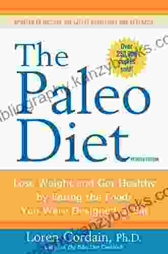 The Paleo Diet Revised: Lose Weight And Get Healthy By Eating The Foods You Were Designed To Eat