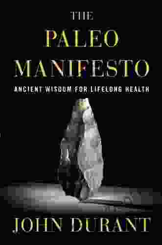 The Paleo Manifesto: Ancient Wisdom For Lifelong Health