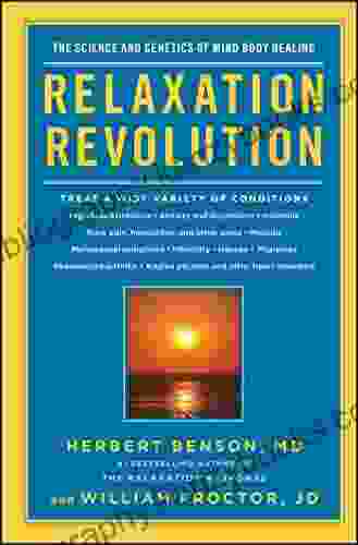 Relaxation Revolution: The Science And Genetics Of Mind Body Healing