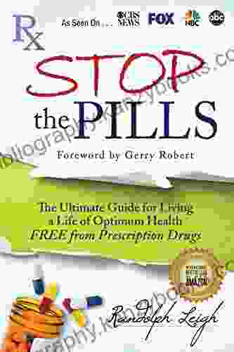 STOP The PILLS: The Ultimate Guide For Living A Life Of Optimum Health FREE From Prescription Drugs