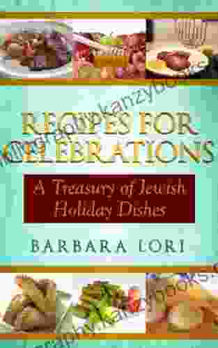 Recipes For Celebrations: A Treasury Of Jewish Holiday Dishes