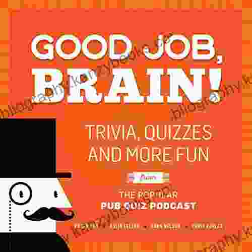 Good Job Brain : Trivia Quizzes And More Fun From The Popular Pub Quiz Podcast