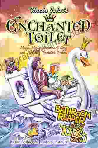 Uncle John S The Enchanted Toilet Bathroom Reader For Kids Only