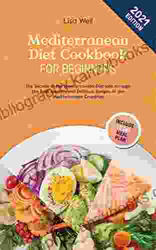 Mediterranean Diet Cookbook For Beginners 2024: The Secrets Of The Mediterranean Diet Told Through The Real Healthy And Delicious Recipes Of The Mediterranean Countries