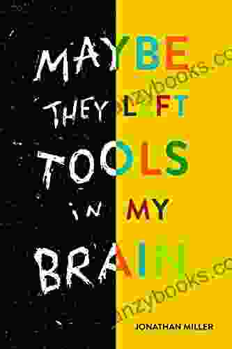 Maybe They Left Tools In My Brain