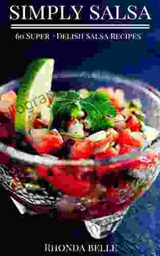 Simply Salsa: 60 Super #Delish Salsa Recipes (60 Super Recipes 16)