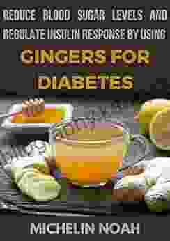 Reduce Blood Sugar Levels And Regulate Insulin Response By Using Gingers For Diabetes