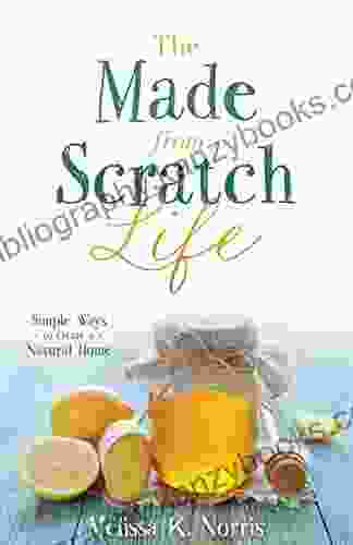 The Made From Scratch Life: Simple Ways To Create A Natural Home