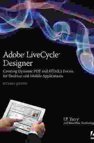 Adobe LiveCycle Designer Second Edition: Creating Dynamic PDF and HTML5 Forms for Desktop and Mobile Applications