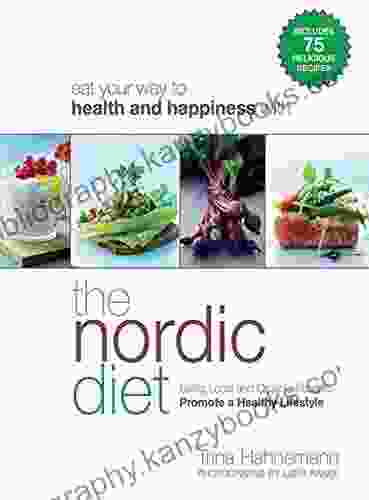 The Nordic Diet: Using Local And Organic Food To Promote A Healthy Lifestyle