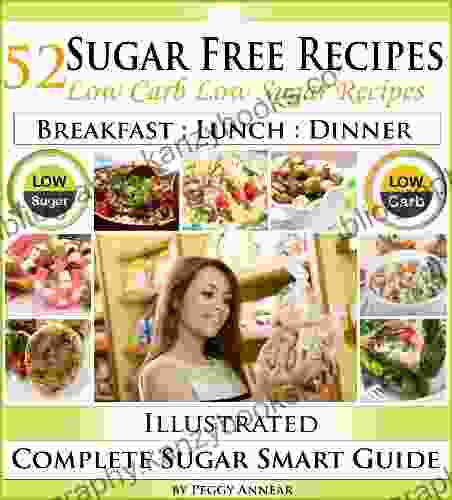 Sugar Free Recipes: Low Carb Low Sugar Recipes On A Sugar Smart Diet The Savvy No Sugar Diet Guide Cookbook